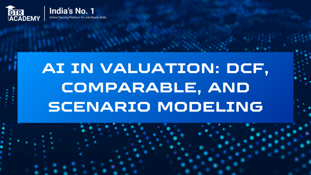 AI in Valuation: DCF, Comparable, and Scenario Modeling