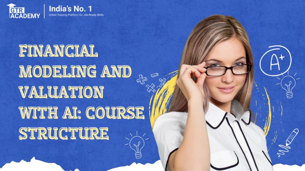 Financial Modeling and Valuation with AI: Course Structure